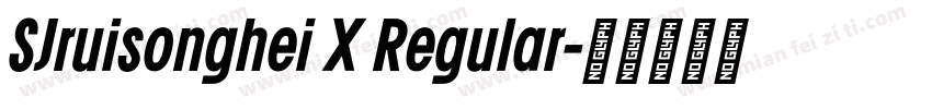 SJruisonghei X Regular字体转换